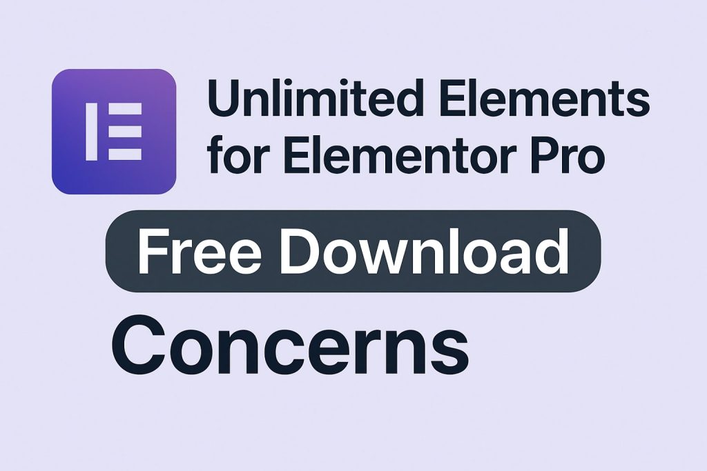 Unlimited Elements for Elementor Pro Free Download Concerns